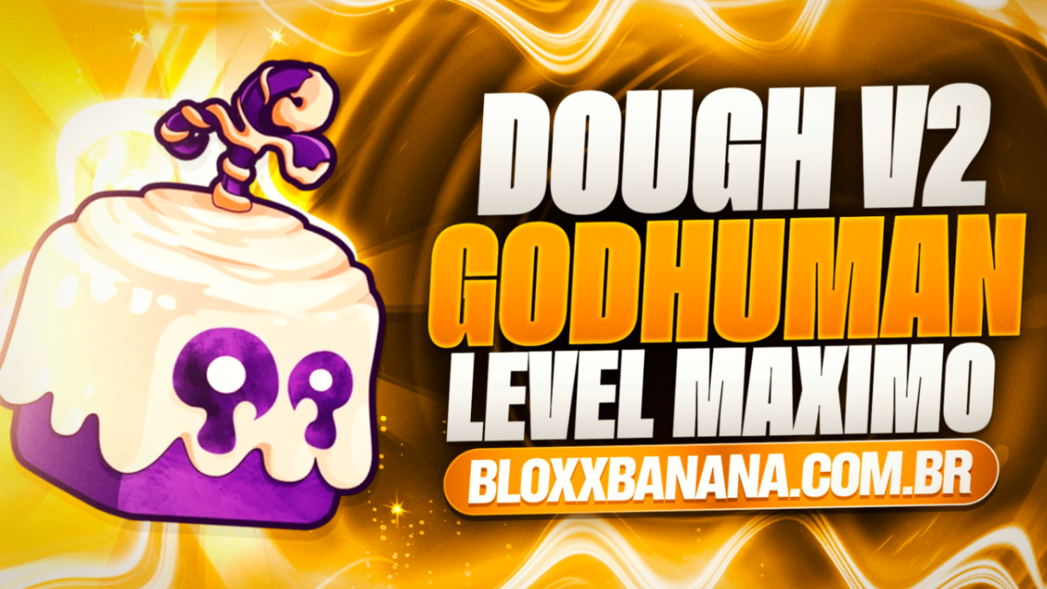 🍩 DOUGH V2 (DESPERTADA) + GOD HUMAN + LEVEL 2800