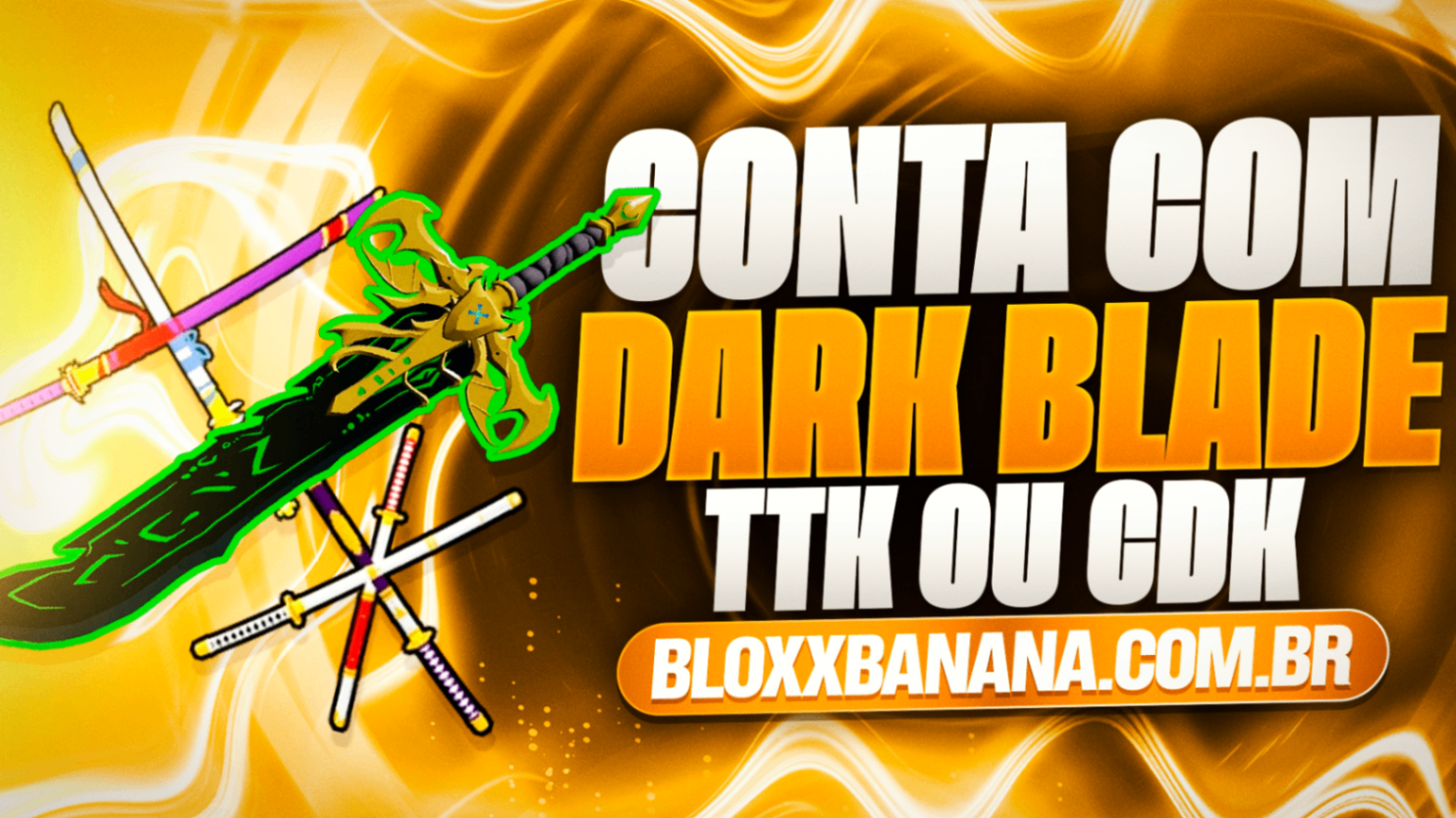 Conta com Dark Blade, TTK ou CDK + Level Máximo + God Human